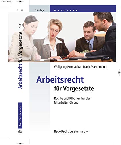 Wolfgang Hromadka - Arbeitsrecht für Vorgesetzte: Rechte und Pflichten bei der Mitarbeiterführung (dtv Beck Rechtsberater) - Preis vom 09.10.2026 07:28:09 h
