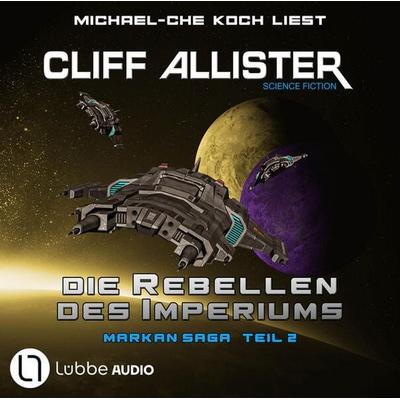 Die Rebellen des Imperiums - Markan-Saga, Teil 2 - Cliff Allister, Audio, 9783754011409