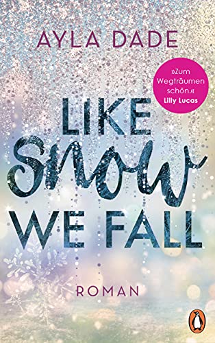 Ayla Dade - Like Snow We Fall: Roman (Die Winter-Dreams-Reihe, Band 1) - Preis vom 06.10.2026 07:26:00 h