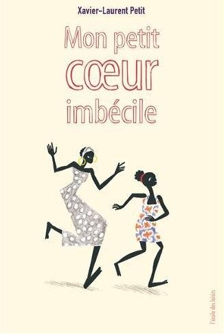 Xavier-Laurent Petit - Mon petit coeur imbécile - Preis vom 13.10.2026 11:25:28 h