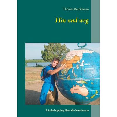 Hin und weg, Taschenbuch von Thomas Brackmann, BoD – Books on Demand, 978-3-7448-8835-6