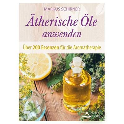 Ätherische Öle anwenden, Taschenbuch von Markus Schirner, Schirner, 978-3-8434-1526-2