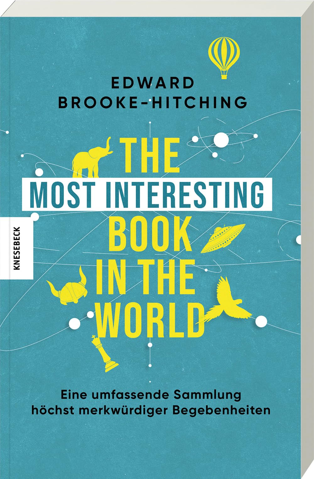 Edward Brooke-Hitching - The Most Interesting Book in the World: Eine umfassende Sammlung höchst merkwürdiger Begebenheiten - Preis vom 17.10.2026 19:25:27 h