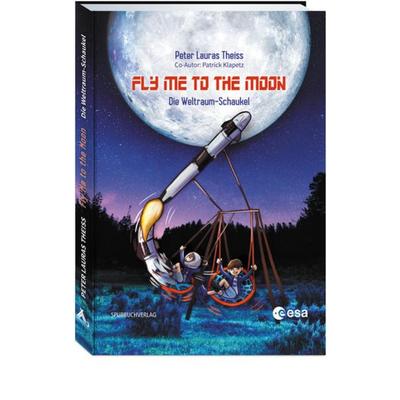 Fly me to the moon, Gebundene Ausgabe von Peter Lauras Theiss,Patrick Klapetz, Spurbuchverlag