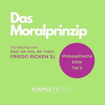 Philosophische Ethik: 05 Das Moralprinzip - Friedo Ricken, Audio, 4056198044629