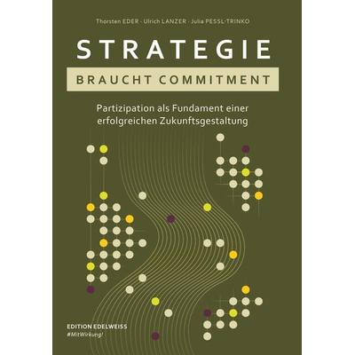 Strategie braucht Commitment, Taschenbuch von EWC Edelweiss Consulting GmbH, Buchschmiede, 978-3-99129-088-9