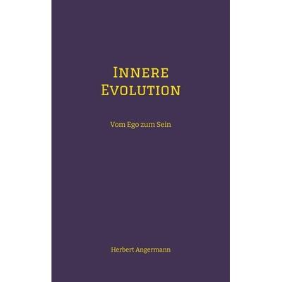 Innere Evolution, Taschenbuch von Herbert Angermann, Tredition, 978-3-384-30634-0