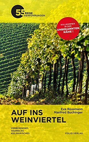 Eva Rossmann - Auf ins Weinviertel: Verborgenes. Kulinarisches. Skurriles - 55 Reiseverführungen - Preis vom 30.09.2026 09:01:18 h