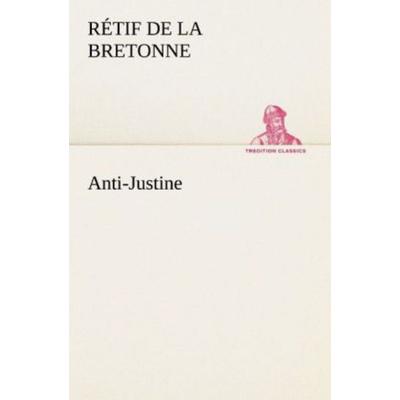 Anti-Justine, Taschenbuch von Rétif de la Bretonne, Tredition, 978-3-8424-6799-6
