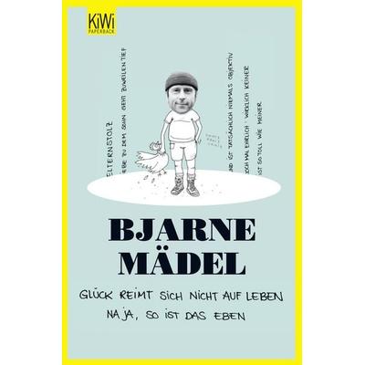 Glück reimt sich nicht auf Leben, Taschenbuch von Bjarne Mädel, Kiepenheuer & Witsch, 978-3-462-04316-7