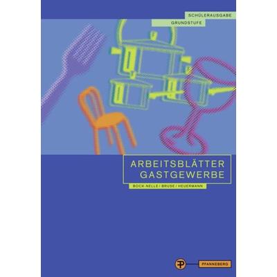 Arbeitsblätter Gastgewerbe Grundstufe Schülerausgabe, Taschenbuch von Astrid Bock-Nelle,Wolfgang Bruse,Gabriele Heuermann, Pfanneberg,