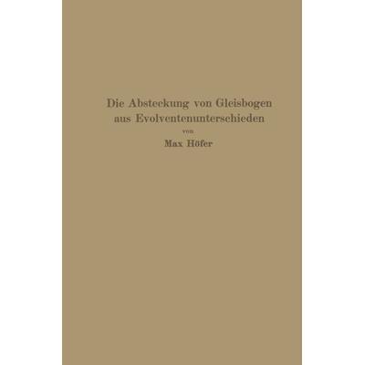 Die Absteckung von Gleisbogen aus Evolventenunterschieden, Taschenbuch von Max Höfer, Springer Berlin, 978-3-642-51265-0