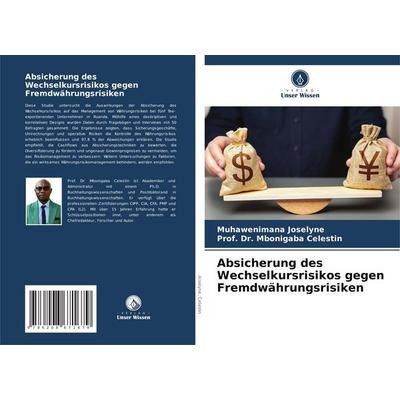 Absicherung des Wechselkursrisikos gegen Fremdwährungsrisiken, Taschenbuch von Muhawenimana Joselyne,Mbonigaba Celestin, Verlag Unser Wissen,