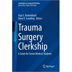Trauma Surgery Clerkship, Fachbücher von Dane R. Scantling, Tejal S. Brahmbhatt