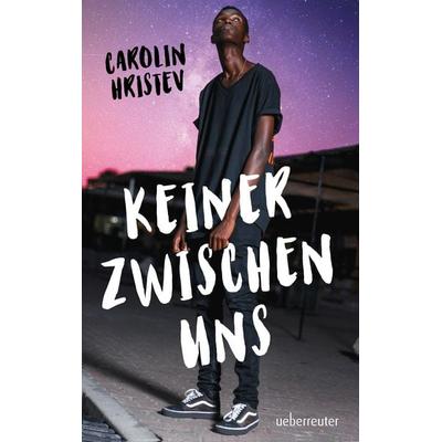 Keiner zwischen uns, Gebundene Ausgabe von Carolin Hristev, Ueberreuter Verlag, Kinder- und Jugendbuch