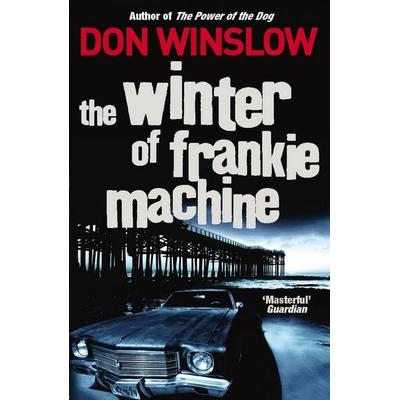 The Winter of Frankie Machine, Taschenbuch von Don Winslow, Vermilion, 978-0-09-950945-5