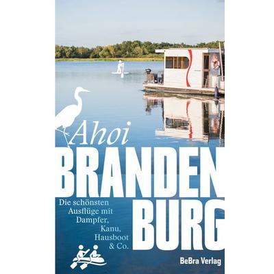 Ahoi, Brandenburg, Taschenbuch von Ingrid Feix,Marijke Leege-Topp,Robert Zagolla,Matthias Zimmermann, Bebra verlag, 978-3-89809-267-8