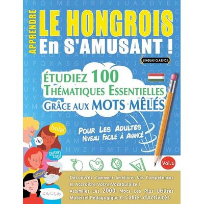 APPRENDRE LE HONGROIS EN S'AMUSANT - POUR LES ADULTES, Taschenbuch von Linguas Classics, Linguas Classics