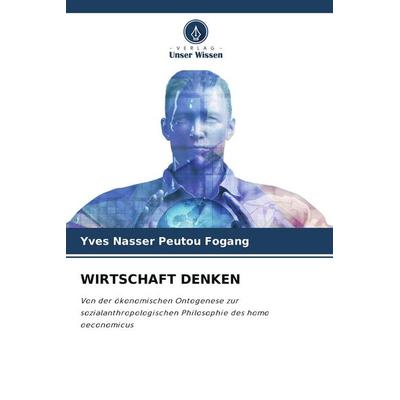 Wirtschaft Denken, Taschenbuch von Yves Nasser Peutou Fogang, Verlag Unser Wissen, 978-620-9-81949-0
