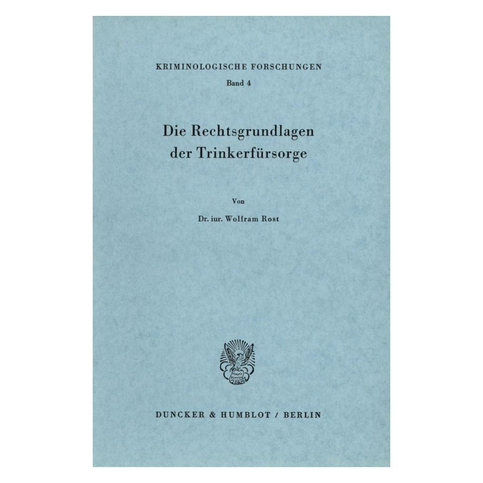 Duncker & Humblot Die Rechtsgrundlagen der Trinkerfürsorge. (Deutsch, Softcover, Wolfram Rost) (55344325)