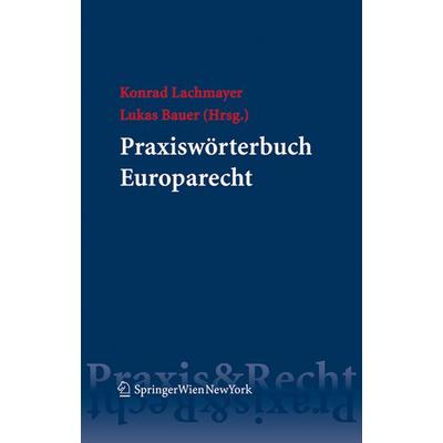 Praxiswörterbuch Europarecht, Gebundene Ausgabe von , Verlag Österreich, 978-3-7046-5890-6