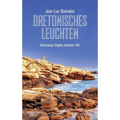Bretonisches Leuchten / Kommissar Dupin Band 6, Taschenbuch von Jean-Luc Bannalec, Kiepenheuer & Witsch