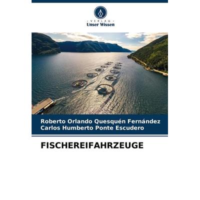FISCHEREIFAHRZEUGE, Taschenbuch von Roberto Orlando Quesquén Fernández,Carlos Humberto Ponte Escudero, Verlag Unser Wissen, 978-620-6-60380-1
