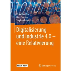 Digitalisierung und Industrie 4.0 – eine Relativierung, Fachbücher von Peter Mertens, Stephan Baier, Dina Barbian