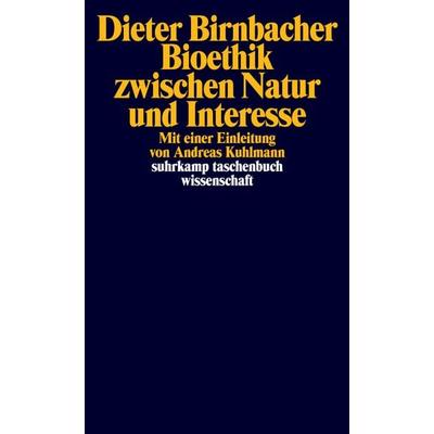 Bioethik zwischen Natur und Interesse, Taschenbuch von Dieter Birnbacher, Suhrkamp, 978-3-518-29372-0