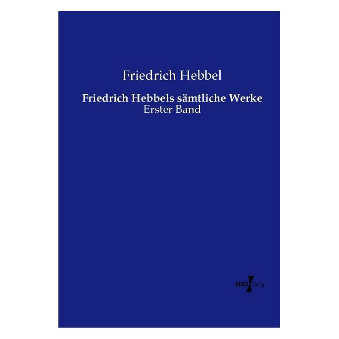 Bod Hebbel:Friedrich Hebbels sämtliche Werk (Deutsch, Friedrich Hebbel) (66308827)