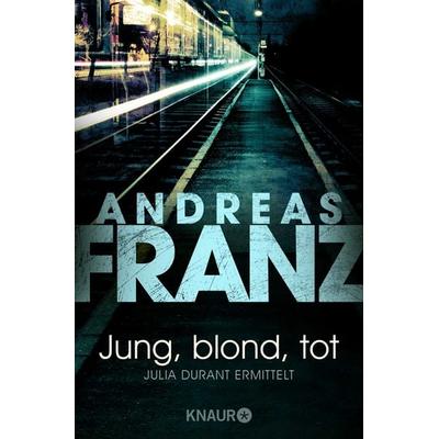 Jung, blond, tot / Julia Durant Band 1, Taschenbuch von Andreas Franz, Knaur Taschenbuch