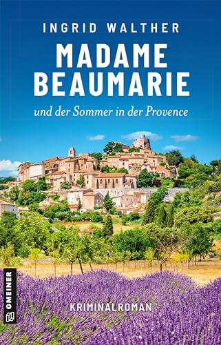 Ingrid Walther - Madame Beaumarie und der Sommer in der Provence: Kriminalroman (Kriminalromane im GMEINER-Verlag) - Preis vom 15.10.2026 23:06:25 h
