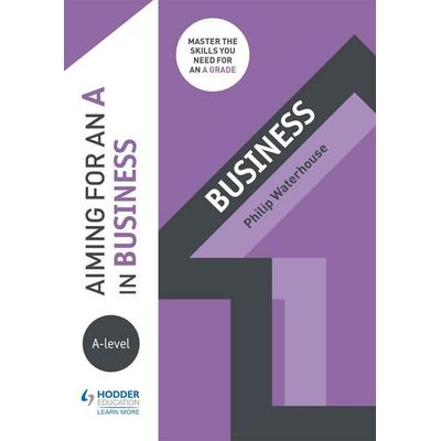 Aiming for an A in A-level Business, Taschenbuch von Phil Waterhouse, Hachette Learning, 978-1-5104-2414-2