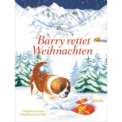 Barry rettet Weihnachten, Gebundene Ausgabe von Stephanie Lauber, Atlantis Kinderbuch, 978-3-7152-0929-6