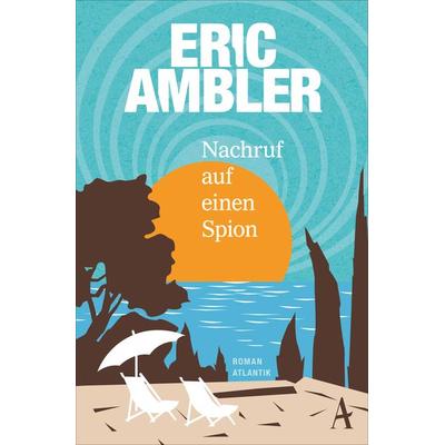 Nachruf auf einen Spion, Taschenbuch von Eric Ambler, Atlantik Verlag, 978-3-455-65099-0