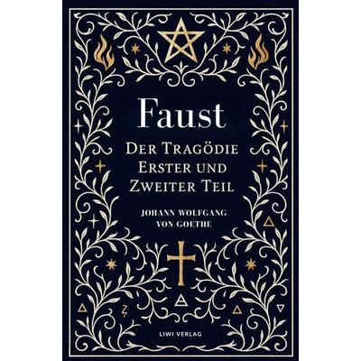 Goethe: Faust. Der Tragödie Erster und Zweiter Teil. Neuausgabe, Taschenbuch von Johann Wolfgang von Goethe, LIWI Literatur- und Wissenschaftsverlag,