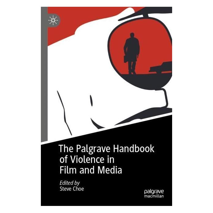 Springer The Palgrave Handbook of Violence in Film and Media (Englisch, Softcover, Steve Choe) (56979810)