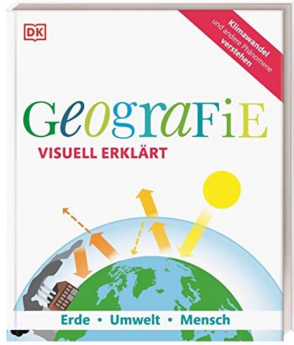 John Woodward - Geografie visuell erklärt: Erde, Umwelt, Mensch. Klimawandel und andere Phänomene verstehen - Preis vom 13.10.2026 11:25:28 h