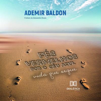 Pés vermelhos sob o céu azul - Ademir Baldon, Audio, 9786527002246