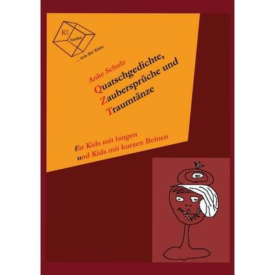 Quatschgedichte, Zaubersprüche und Traumtänze, Taschenbuch von Anke Schulz, BoD – Books on Demand, 978-3-8482-2127-1