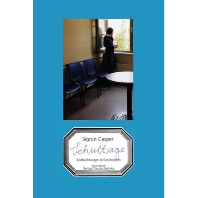 Schultage, Taschenbuch von Sigrun Casper, Konkursbuch, 978-3-88769-650-4