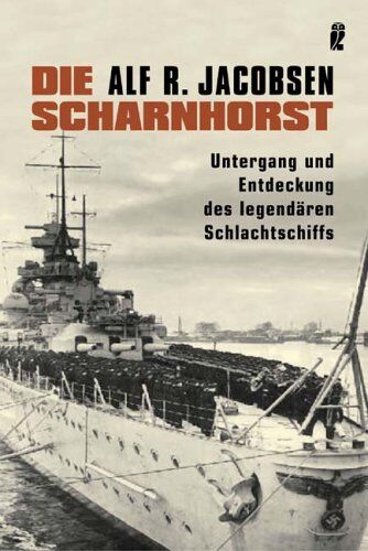 Jacobsen, Alf R - Die Scharnhorst: Untergang und Entdeckung des legendären Schlachtschiffs: Untergang und Entdeckung des legendären Schlachtschiffes - Preis vom 16.10.2026 11:41:07 h