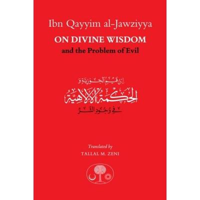 Ibn Qayyim al-Jawziyya on Divine Wisdom and the Problem of Evil, Taschenbuch von Ibn Qayyim Al-Jawziyya, The Islamic Texts Society, 978-1-911141-39-6