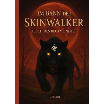 Im Bann der Skinwalker 3, Gebundene Ausgabe von J. Fenrir, Tredition, 978-3-384-76717-2