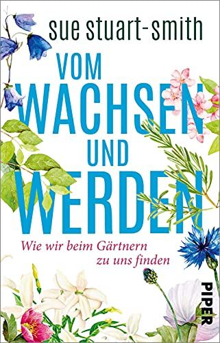 Sue Stuart-Smith - Vom Wachsen und Werden: Wie wir beim Gärtnern zu uns finden »Das weiseste Buch, das ich seit Jahren gelesen habe.« Stephen Fry - Preis vom 11.10.2026 03:10:56 h