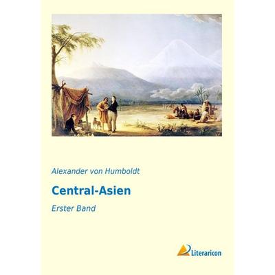 Central-Asien, Taschenbuch von Alexander Humboldt, Literaricon, 978-3-95697-711-4
