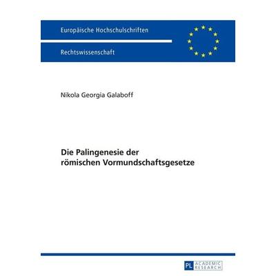 Die Palingenesie der römischen Vormundschaftsgesetze, Taschenbuch von Nikola Georgia Galaboff, Peter Lang GmbH, Internationaler Verlag der