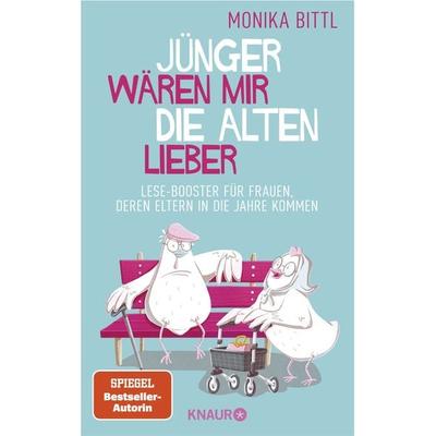 Jünger wären mir die Alten lieber, Taschenbuch von Monika Bittl, Knaur Taschenbuch