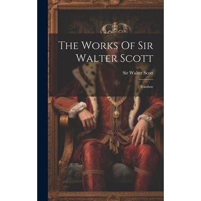 The Works Of Sir Walter Scott, Gebundene Ausgabe von Walter Scott, Creative Media Partners, LLC, 978-1-01-940658-8