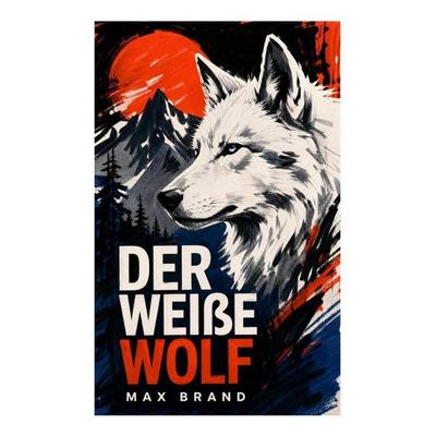 Der weiße Wolf, Taschenbuch von Max Brand, E-artnow, 978-80-273-6753-5
